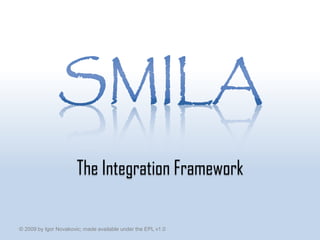 The Integration Framework

© 2009 by Igor Novakovic; made available under the EPL v1.0
 