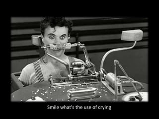 Smile what's the use of crying
 