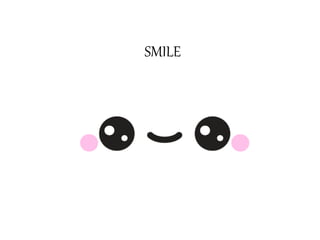 SMILE
 