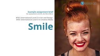 Smile - Campaign - Example Assignment Brief International BTEC L3 ...
