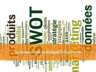 Le contenu dans la stratégie E-Commerce
 