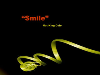 “ Smile” Nat King Cole 