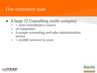 Our customer case

● A large IT Consulting multi-company
  ○ > 1000 consultants (=users)
  ○ 10 companies
  ○ A unique acc...