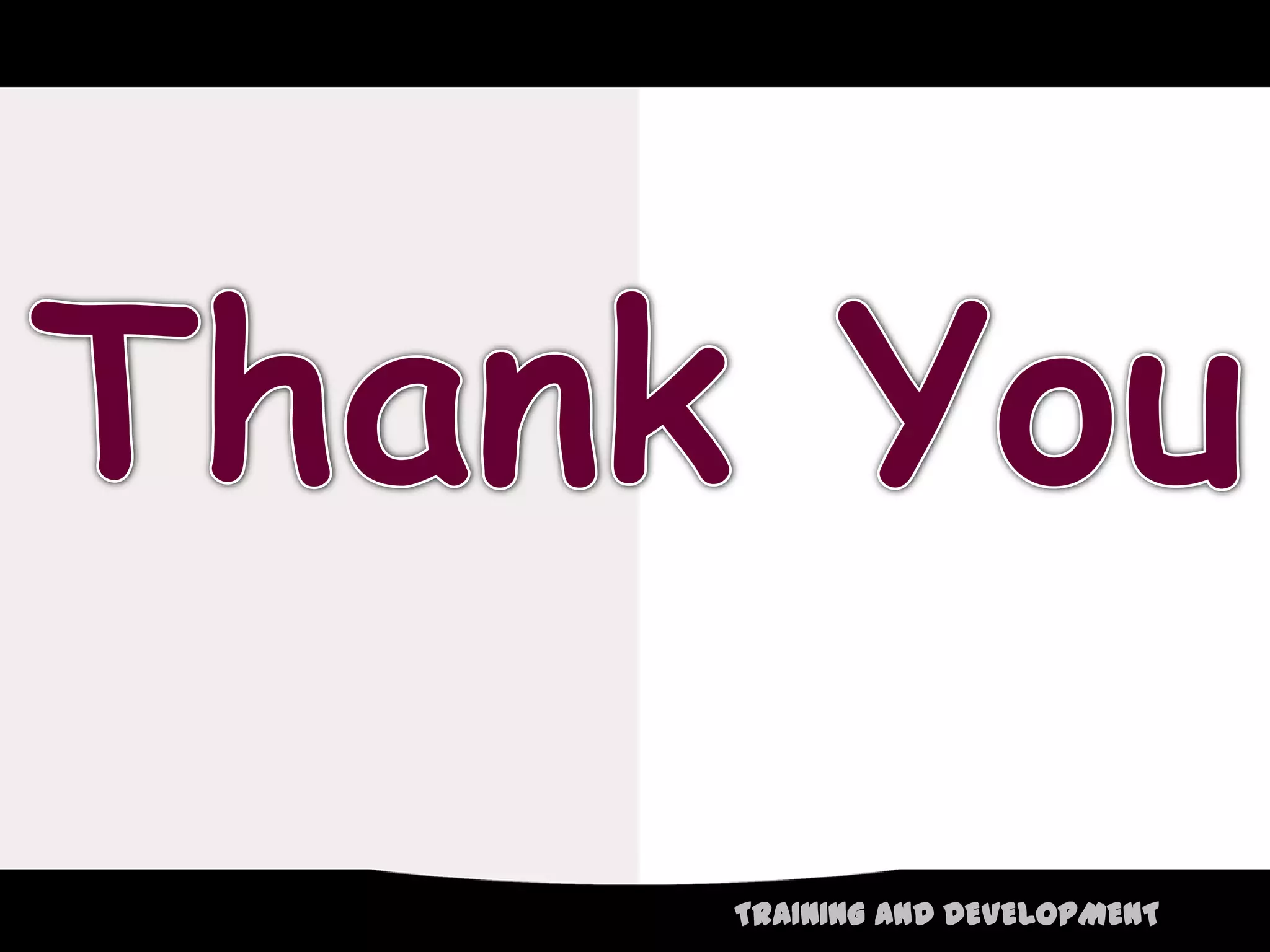 TRAINING AND DEVELOPMENT
 