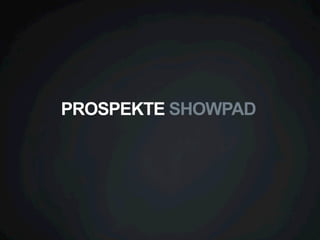 PROSPEKTE SHOWPAD

 