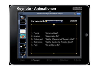 Keynote - Animationen




1. Adapter   2. Powerpoint   3. Prezi   4. Adobe Ideas   5. Drahtlos
 