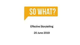 Effective Storytelling
20 June 2019
 