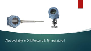 Also available in Diff. Pressure & Temperature !
 