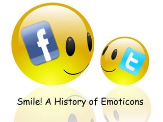 Smile! A History of Emoticons
 