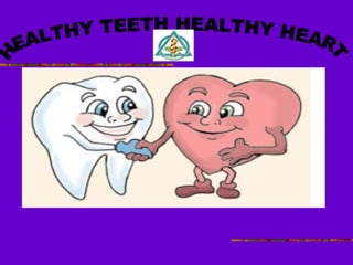 HEALTHY TEETH HEALTHY HEART 