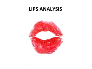 LIPS ANALYSIS
 