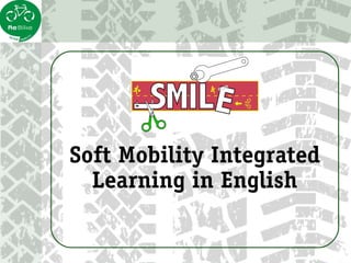 Soft Mobility Integrated
Learning in English
 