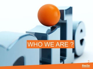 2
WHO WE ARE ?
 