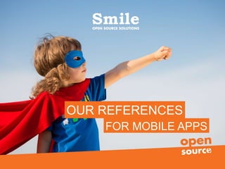 22
OUR REFERENCES
FOR MOBILE APPS
 