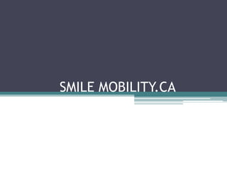 SMILE MOBILITY.CA
 