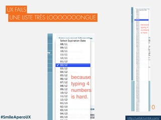 10
MOIS ANNÉE
http://uxfail.tumblr.com/#SmileAperoUX
 
