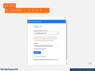 14
MOIS ANNÉE
https://twitter.com/uxepicfails#SmileAperoUX
 