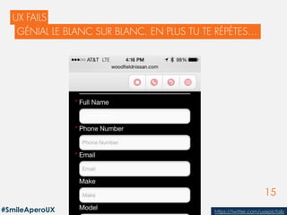 15
MOIS ANNÉE
https://twitter.com/uxepicfails#SmileAperoUX
 