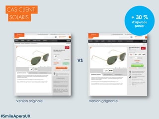 21
Version originale Version gagnante
+ 30 %
d’ajout au
panier
VS
#SmileAperoUX
 