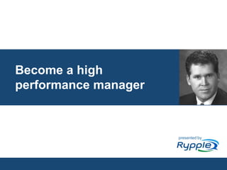 Become a high performance manager presented by CONFIDENTIAL 
