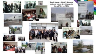 Sanofi Pasteur – Merial – Genzyme
Déjeuner réseau &et visite du site
MerialLPA, 6 avril 2012
 