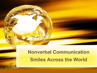 Nonverbal Communication
Smiles Across the World
 