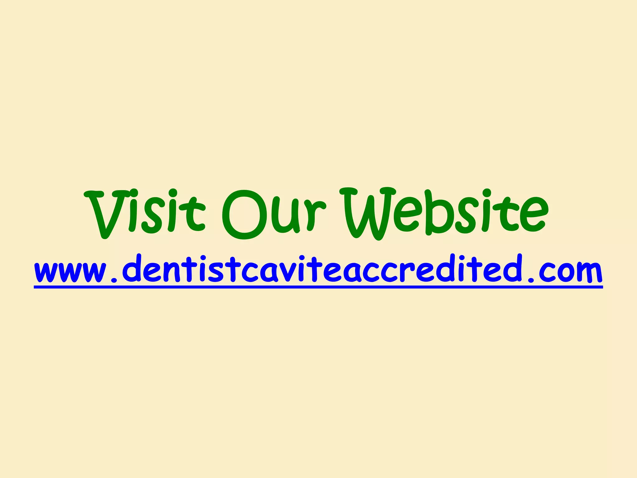 Visit Our Website

www.dentistcaviteaccredited.com

 