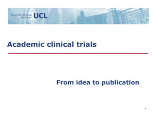 1
Academic clinical trials
From idea to publication
 