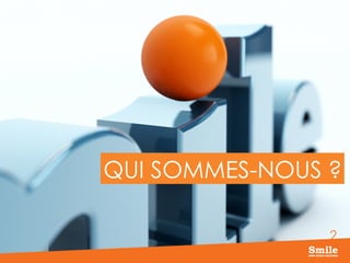 2
QUI SOMMES-NOUS ?
 