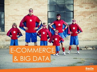 25
E-COMMERCE
& BIG DATA
 