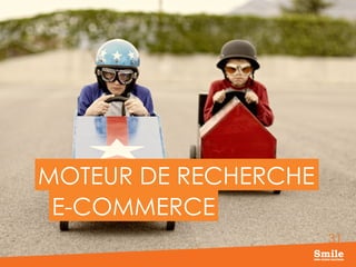 31
MOTEUR DE RECHERCHE
E-COMMERCE
 