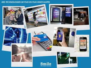 DES TECHNOLOGIES DE PLUS EN PLUS INNOVANTES
 