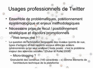 Usages professionnels
• Un renouvellement des problématiques en
  sociologie des usages
  Cf Jauréguiberry et Proulx, 2011...