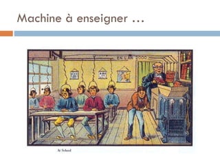 Machine à enseigner …

 