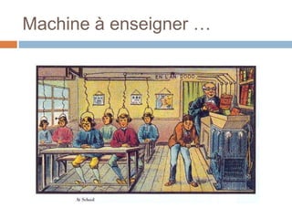 Machine à enseigner …

 