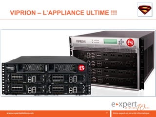 VIPRION – L’APPLIANCE ULTIME !!!




                            28
 