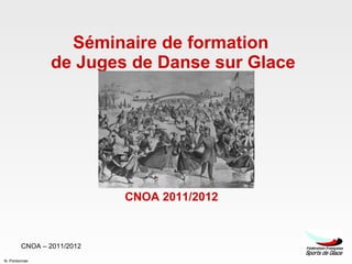 Séminaire de formation  de Juges de Danse sur Glace CNOA 2011/2012  