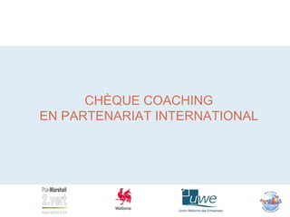 Incitants financiers de l'AWEX - Chèques coaching en partenariat international