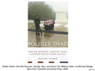 Soldier Dead: How We Recover, Identify, Bury, and Honor Our Military Fallen, by Michael Sledge
                       New ...
