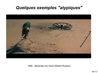 Quelques exemples "atypiques"




     1956 - Alexander the Great (Robert Rossen)

                                       ...
