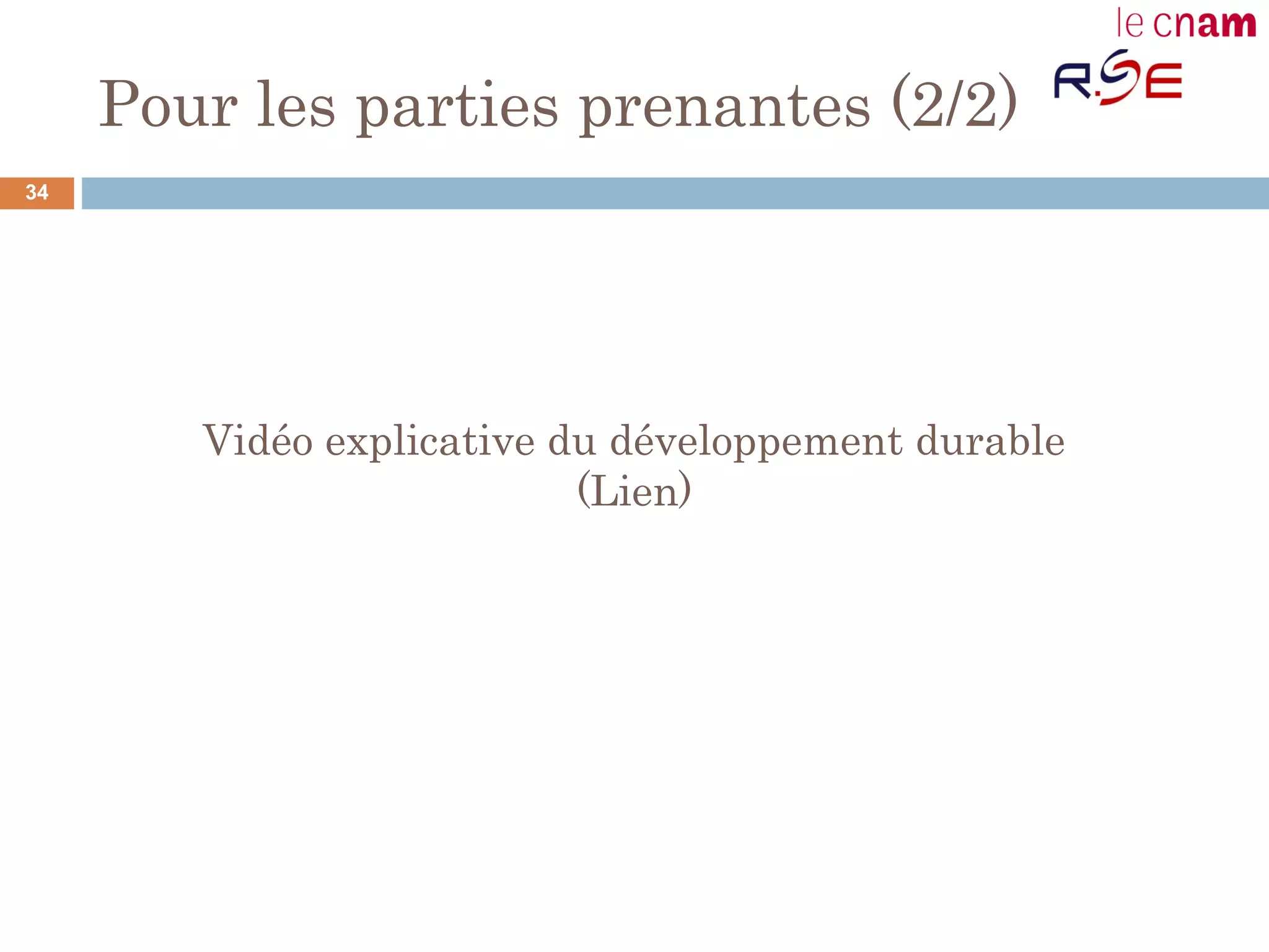 Pour les parties prenantes (2/2)
34
Vidéo explicative du développement durable
(Lien)
 