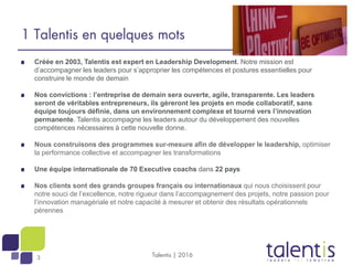 3
Créée en 2003, Talentis est expert en Leadership Development. Notre mission est
d’accompagner les leaders pour s’appropr...