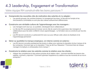 9
4.3 Leadership, Engagement et Transformation
Comprendre les nouvelles clés de motivation des salariés et s’y adapter :
L...