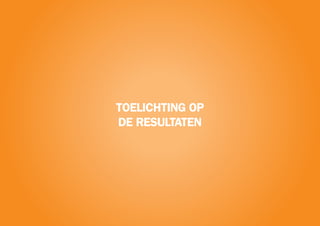 5 
TOELICHTING OP 
DE RESULTATEN 
 
