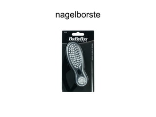 nagelborste
 