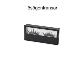 lösögonfransar
 