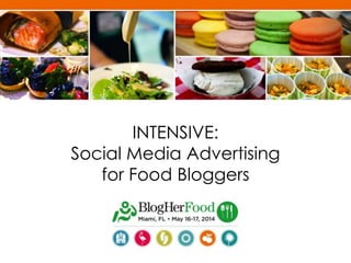INTENSIVE:
Social Media Advertising
for Food Bloggers
 