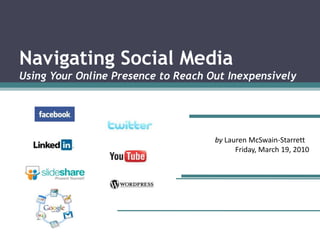 Navigating Social MediaUsing Your Online Presence to Reach Out Inexpensively  by Lauren McSwain-Starrett Friday, March 19, 2010 