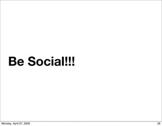 Be Social!!!



Monday, April 27, 2009   28
 