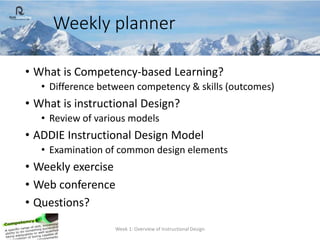 Weekly planner
• What is Competency-based Learning?
• Difference between competency & skills (outcomes)
• What is instruct...